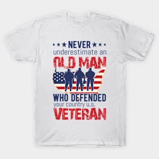 Never Underestimate an OLD MAN Who Defended Your Country T-Shirt